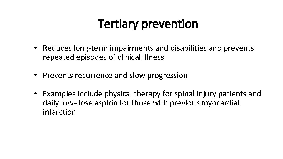 Tertiary prevention • Reduces long-term impairments and disabilities and prevents repeated episodes of clinical