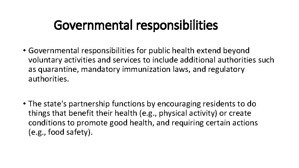 Governmental responsibilities • Governmental responsibilities for public health extend beyond voluntary activities and services
