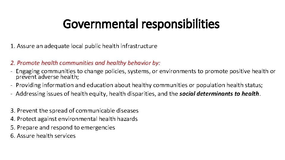 Governmental responsibilities 1. Assure an adequate local public health infrastructure 2. Promote health communities