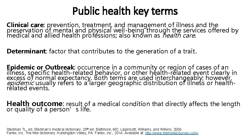 Public health key terms Clinical care: prevention, treatment, and management of illness and the