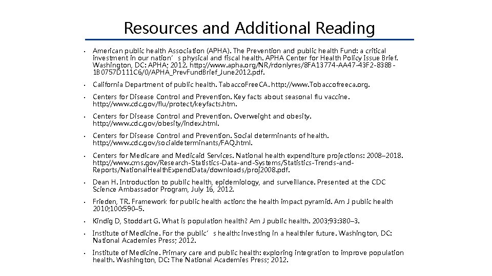 Resources and Additional Reading • • • American public health Association (APHA). The Prevention