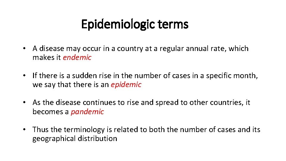 Epidemiologic terms • A disease may occur in a country at a regular annual