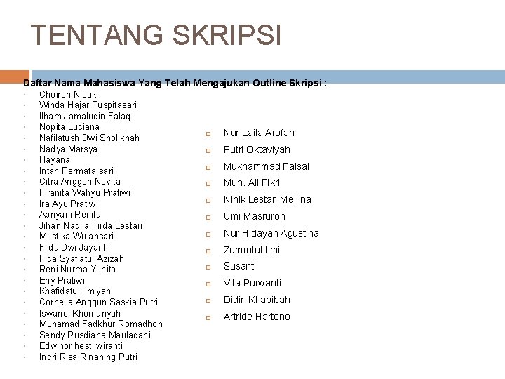 TENTANG SKRIPSI Daftar Nama Mahasiswa Yang Telah Mengajukan Outline Skripsi : Choirun Nisak Winda