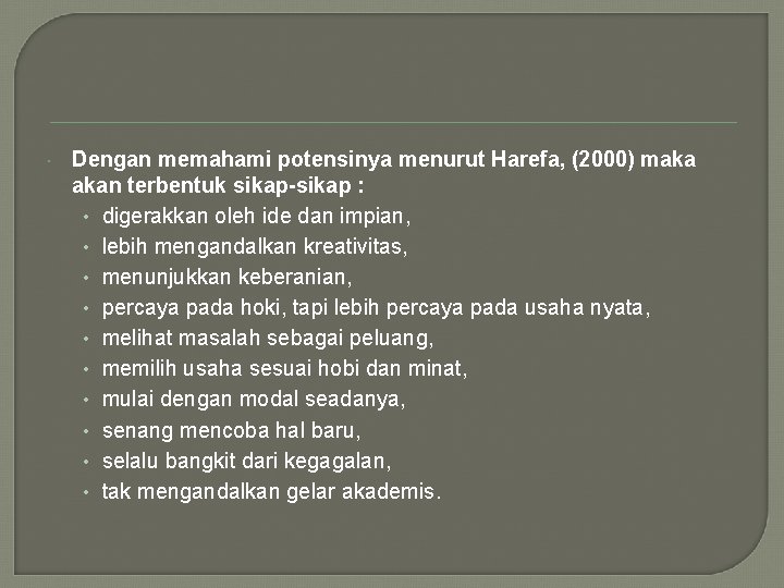  Dengan memahami potensinya menurut Harefa, (2000) maka akan terbentuk sikap-sikap : • digerakkan