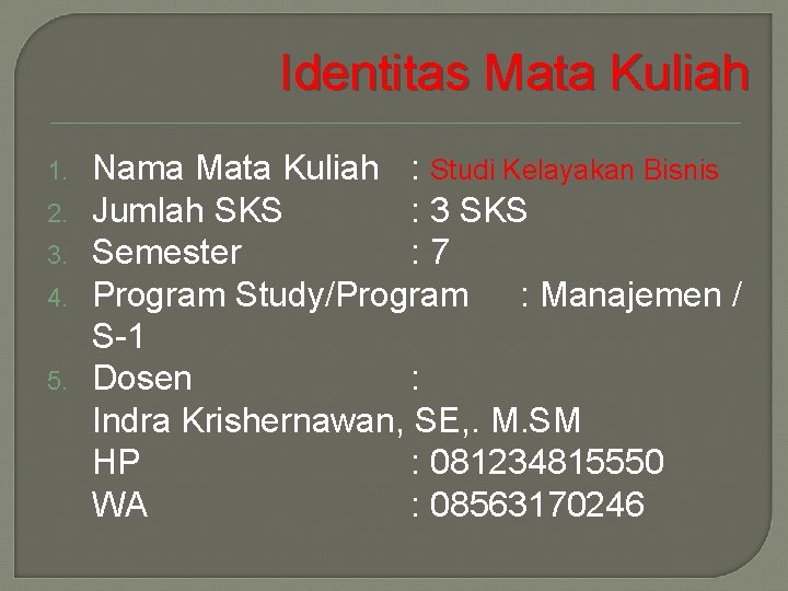 Identitas Mata Kuliah 1. 2. 3. 4. 5. Nama Mata Kuliah : Studi Kelayakan