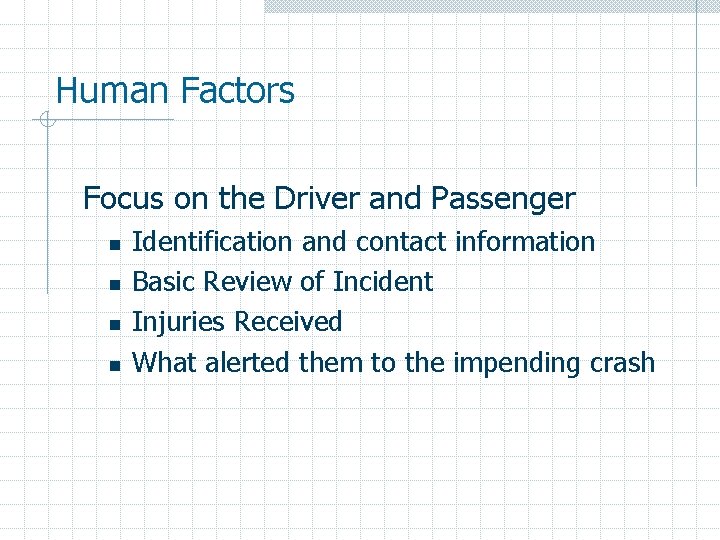 Human Factors Focus on the Driver and Passenger n n Identification and contact information