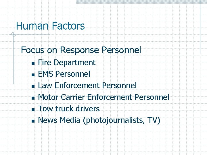 Human Factors Focus on Response Personnel n n n Fire Department EMS Personnel Law