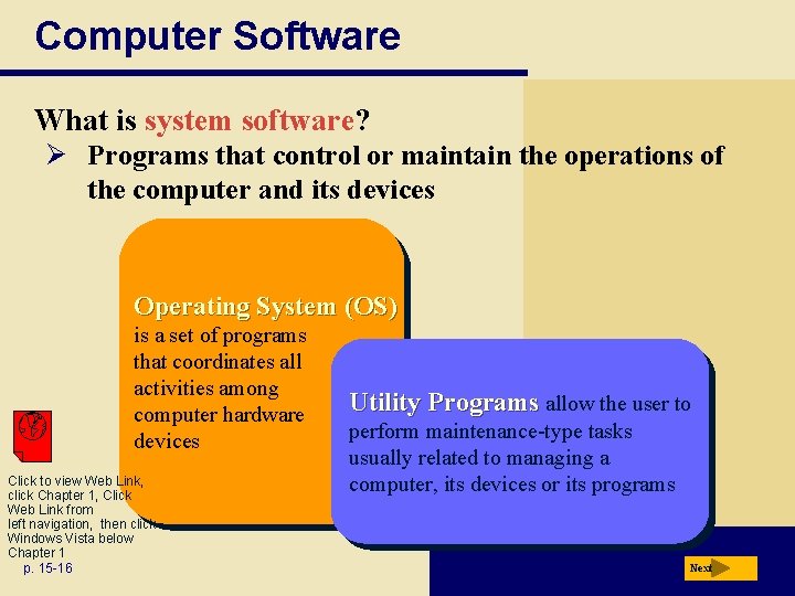 Computer Software What is system software? Ø Programs that control or maintain the operations
