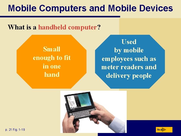 Mobile Computers and Mobile Devices What is a handheld computer? Small enough to fit