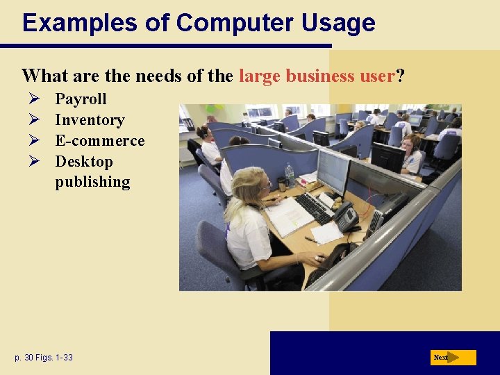Examples of Computer Usage What are the needs of the large business user? Ø