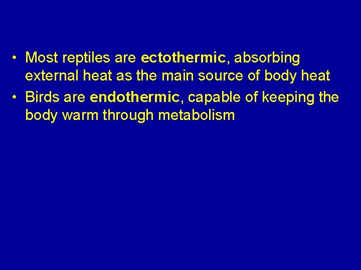  • Most reptiles are ectothermic, absorbing external heat as the main source of