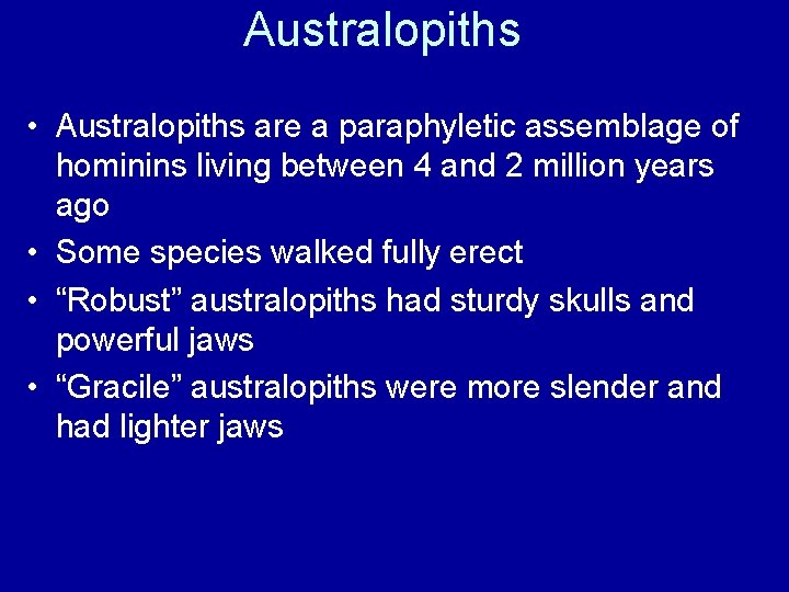 Australopiths • Australopiths are a paraphyletic assemblage of hominins living between 4 and 2