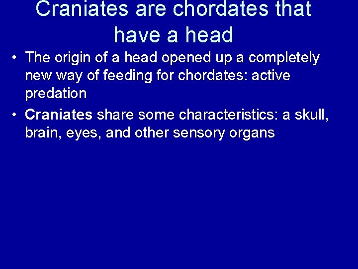 Craniates are chordates that have a head • The origin of a head opened