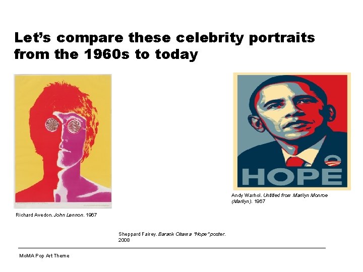 Let’s compare these celebrity portraits from the 1960 s to today Andy Warhol. Untitled