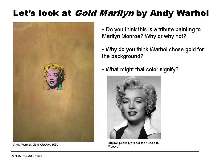 Let’s look at Gold Marilyn by Andy Warhol • Do you think this is