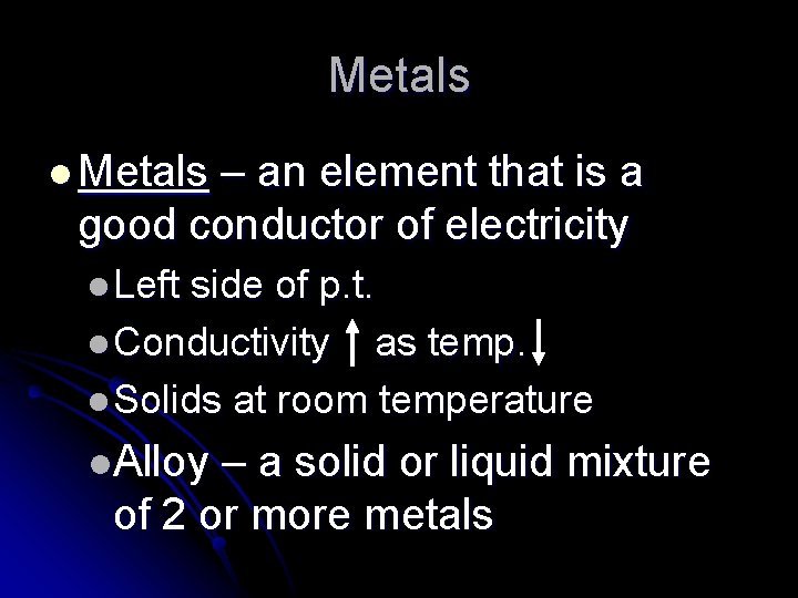 Metals l Metals – an element that is a good conductor of electricity l