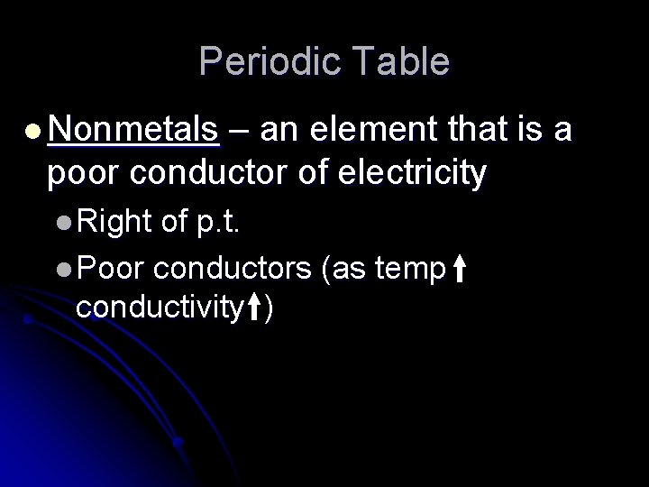 Periodic Table l Nonmetals – an element that is a poor conductor of electricity