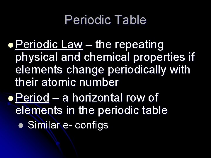 Periodic Table l Periodic Law – the repeating physical and chemical properties if elements