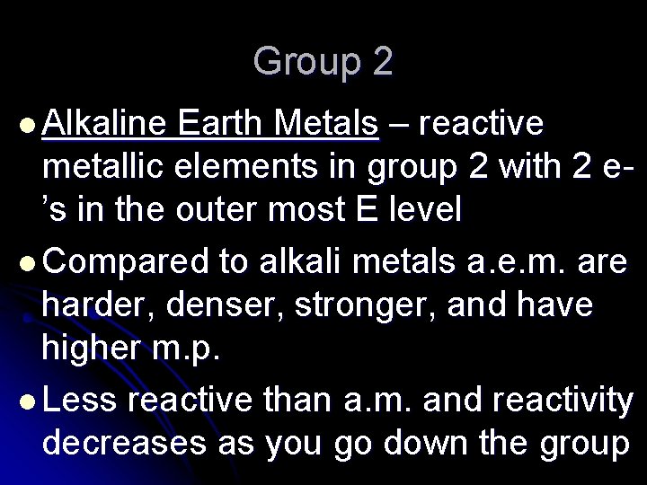 Group 2 l Alkaline Earth Metals – reactive metallic elements in group 2 with