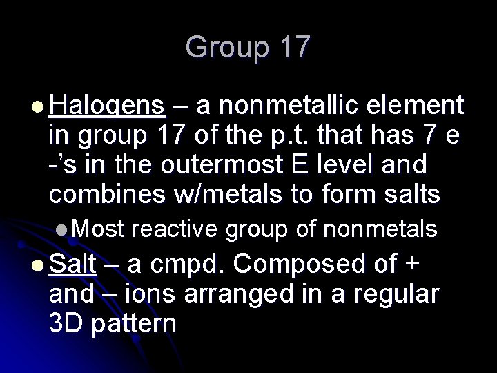 Group 17 l Halogens – a nonmetallic element in group 17 of the p.