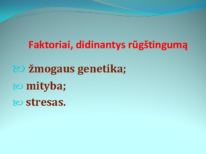 Faktoriai, didinantys rūgštingumą žmogaus genetika; mityba; stresas. 