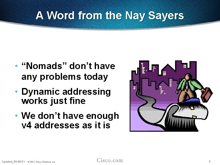 A Word from the Nay Sayers • “Nomads” don’t have any problems today •