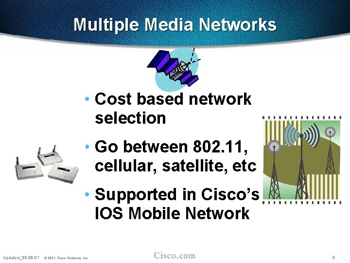 Multiple Media Networks • Cost based network selection • Go between 802. 11, cellular,