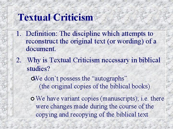 Textual Criticism 1. Definition: The discipline which attempts to reconstruct the original text (or