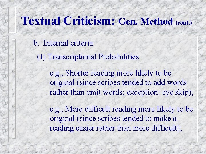 Textual Criticism: Gen. Method (cont. ) b. Internal criteria (1) Transcriptional Probabilities e. g.