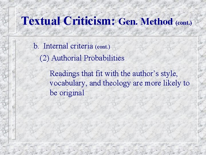 Textual Criticism: Gen. Method (cont. ) b. Internal criteria (cont. ) (2) Authorial Probabilities