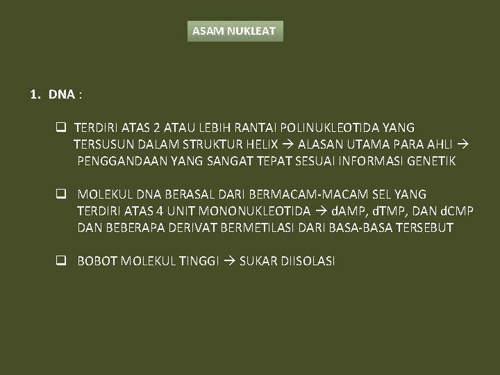 ASAM NUKLEAT 1. DNA : q TERDIRI ATAS 2 ATAU LEBIH RANTAI POLINUKLEOTIDA YANG