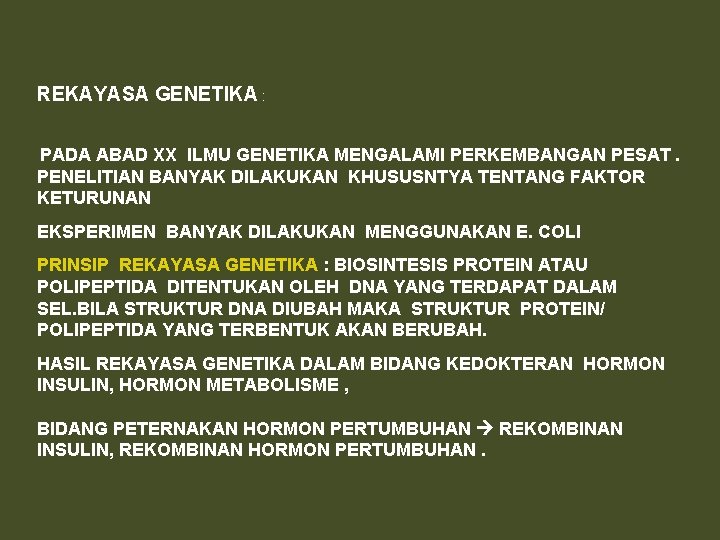 REKAYASA GENETIKA : PADA ABAD XX ILMU GENETIKA MENGALAMI PERKEMBANGAN PESAT. PENELITIAN BANYAK DILAKUKAN