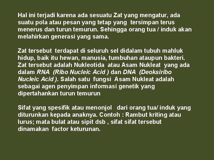 Hal ini terjadi karena ada sesuatu Zat yang mengatur, ada suatu pola atau pesan