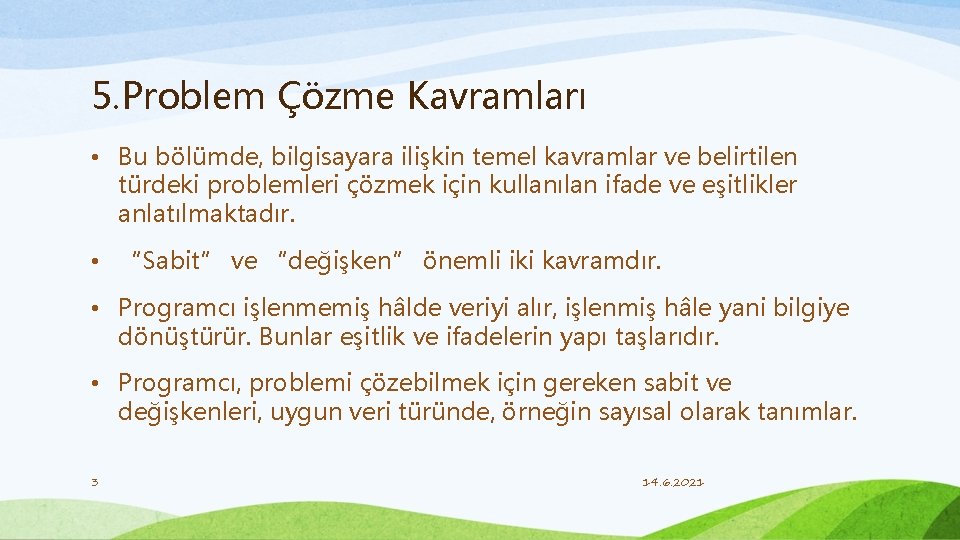 5. Problem Çözme Kavramları • Bu bölümde, bilgisayara ilişkin temel kavramlar ve belirtilen türdeki