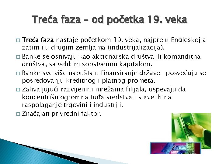 Treća faza – od početka 19. veka Treća faza nastaje početkom 19. veka, najpre