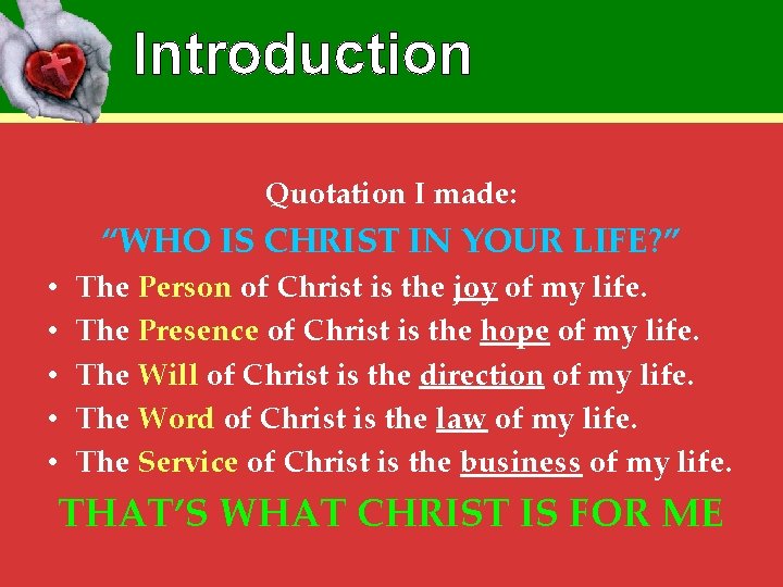 Introduction Quotation I made: “WHO IS CHRIST IN YOUR LIFE? ” • • •