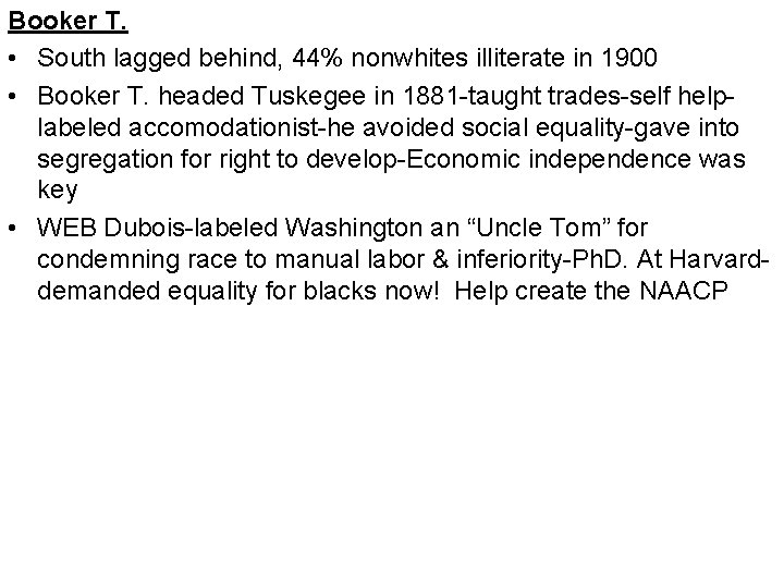 Booker T. • South lagged behind, 44% nonwhites illiterate in 1900 • Booker T.