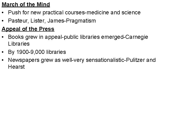 March of the Mind • Push for new practical courses-medicine and science • Pasteur,