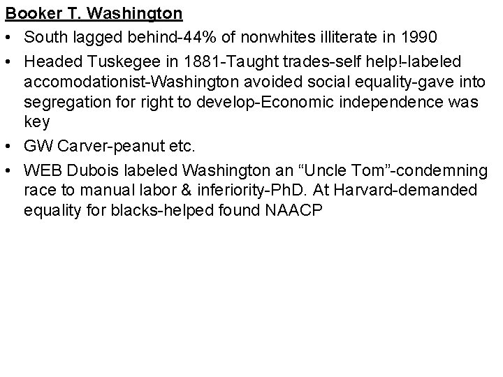 Booker T. Washington • South lagged behind-44% of nonwhites illiterate in 1990 • Headed