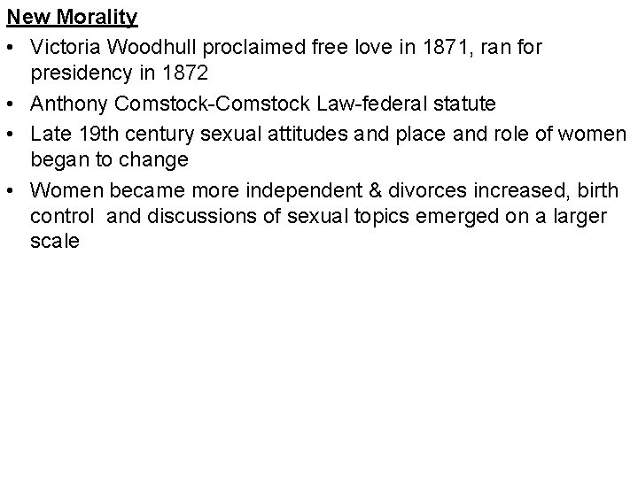 New Morality • Victoria Woodhull proclaimed free love in 1871, ran for presidency in
