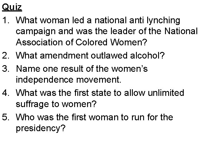 Quiz 1. What woman led a national anti lynching campaign and was the leader