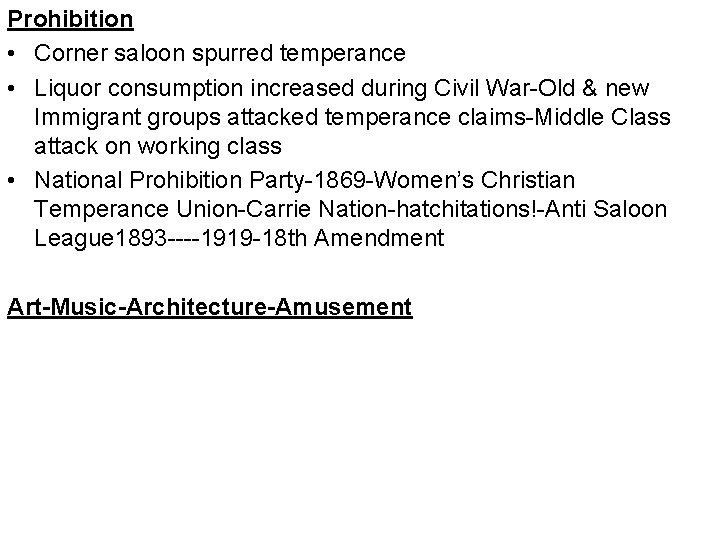 Prohibition • Corner saloon spurred temperance • Liquor consumption increased during Civil War-Old &