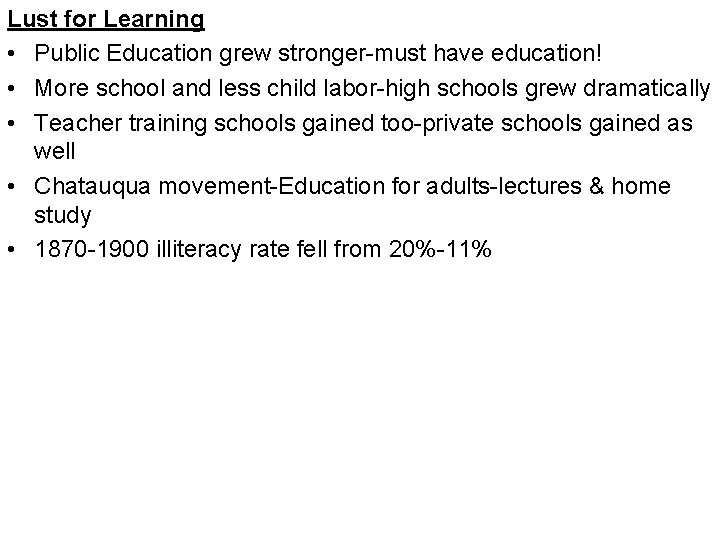 Lust for Learning • Public Education grew stronger-must have education! • More school and