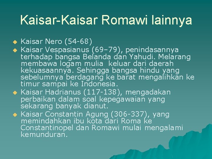 Kaisar-Kaisar Romawi lainnya u u Kaisar Nero (54 -68) Kaisar Vespasianus (69– 79), penindasannya