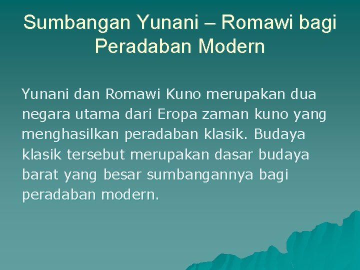 Sumbangan Yunani – Romawi bagi Peradaban Modern Yunani dan Romawi Kuno merupakan dua negara