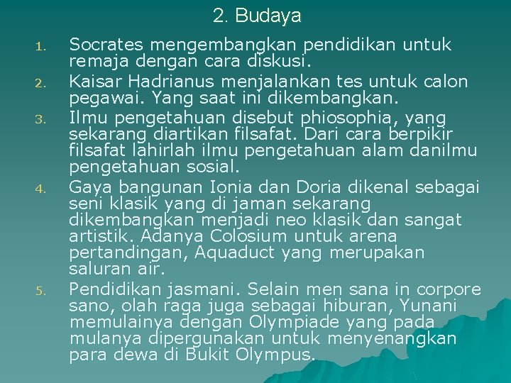 2. Budaya 1. 2. 3. 4. 5. Socrates mengembangkan pendidikan untuk remaja dengan cara