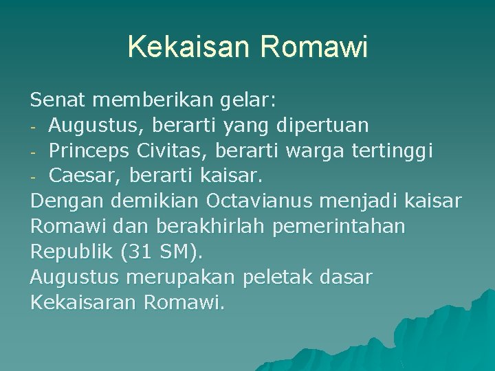 Kekaisan Romawi Senat memberikan gelar: - Augustus, berarti yang dipertuan - Princeps Civitas, berarti