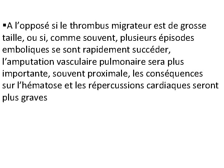 §A l’opposé si le thrombus migrateur est de grosse taille, ou si, comme souvent,