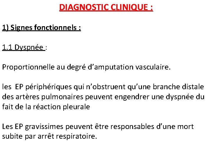DIAGNOSTIC CLINIQUE : 1) Signes fonctionnels : 1. 1 Dyspnée : Proportionnelle au degré