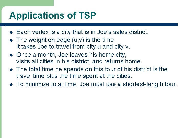 Applications of TSP l l l Each vertex is a city that is in